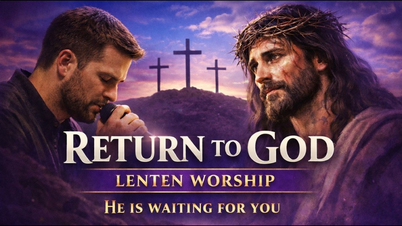 Return to You, Lord 🙏 Lenten Worship Songs for Repentance | Deep Catholic Lent Music