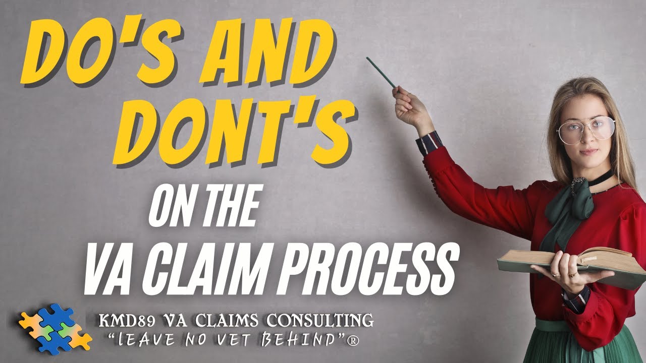 Do’s and Don’ts on the VA Disability Claim Process!