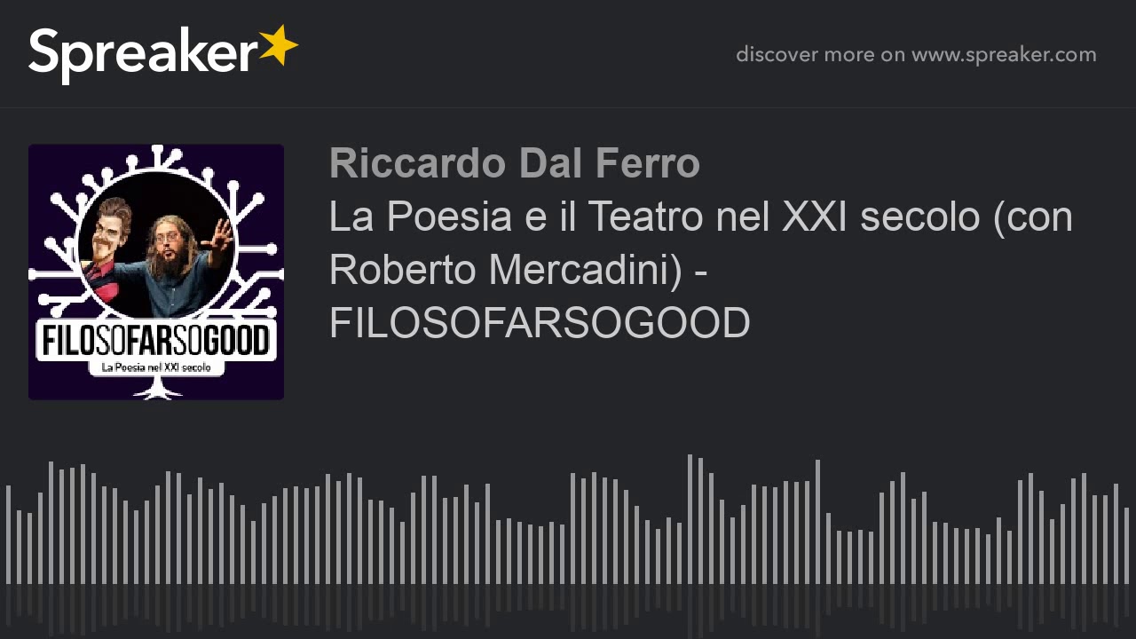 La Poesia e il Teatro nel XXI secolo (con Roberto Mercadini) - FILOSOFARSOGOOD
