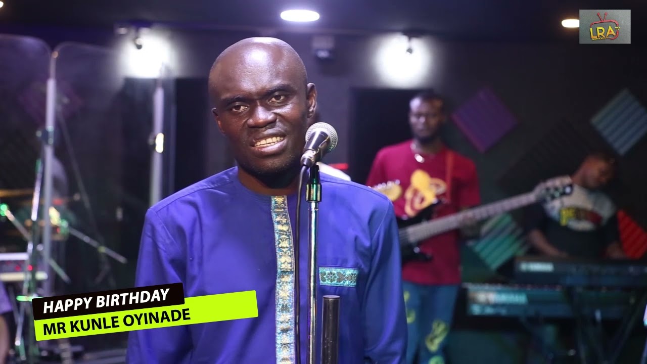 HAPPY BIRTHDAY MR KUNLE OYINLADE