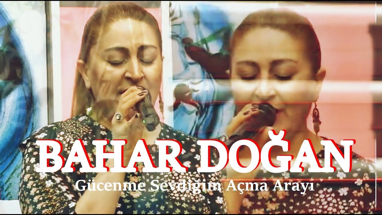 Bahar Doğan - G&uuml;cenme Sevdiğim A&ccedil;ma Arayı (Hoyratlar Değmesin)
