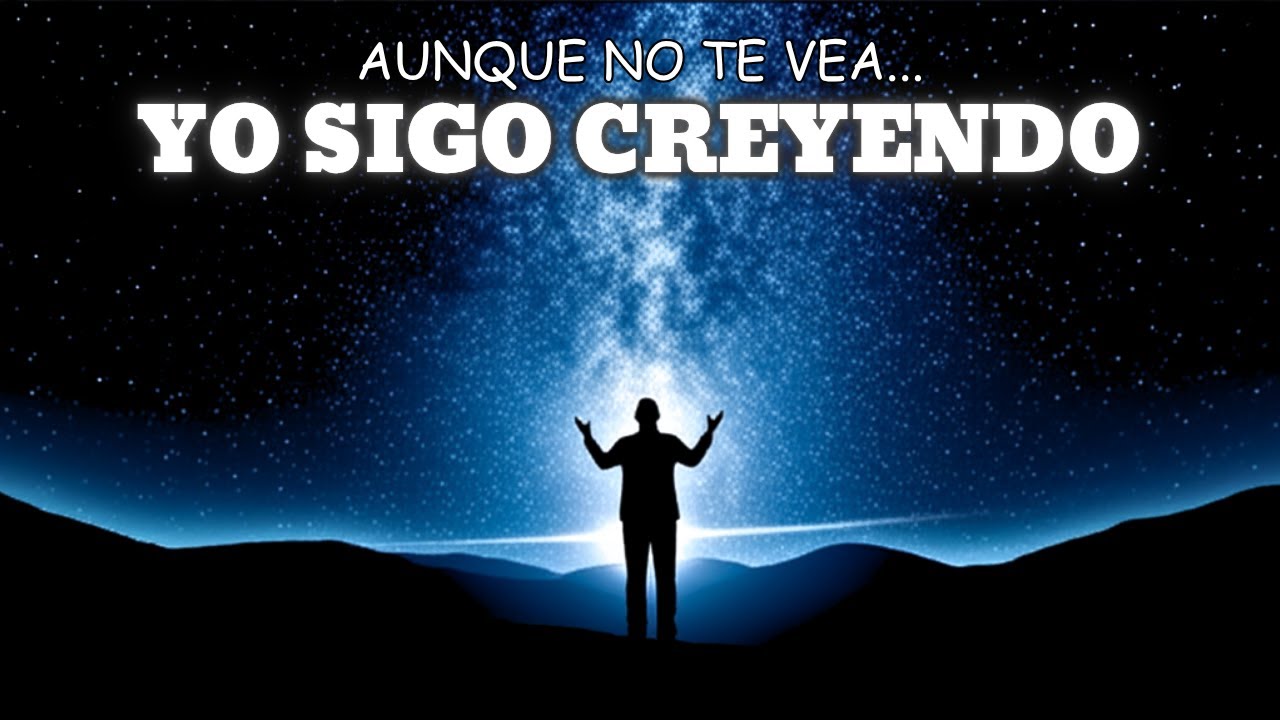 Yo Sigo Creyendo | Canci&oacute;n Cristiana de Fe en Medio del Silencio