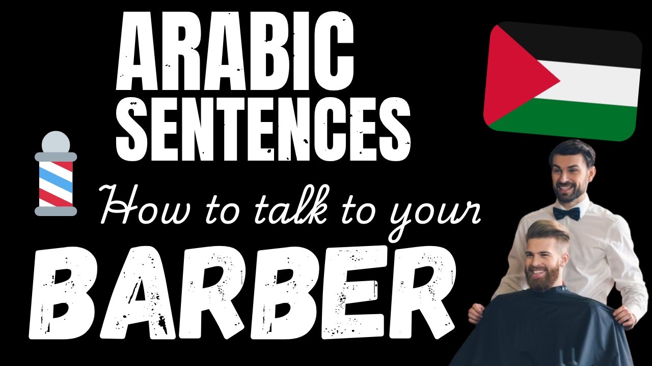 Talk Arabic with your Barber! - Essential Arabic phrases