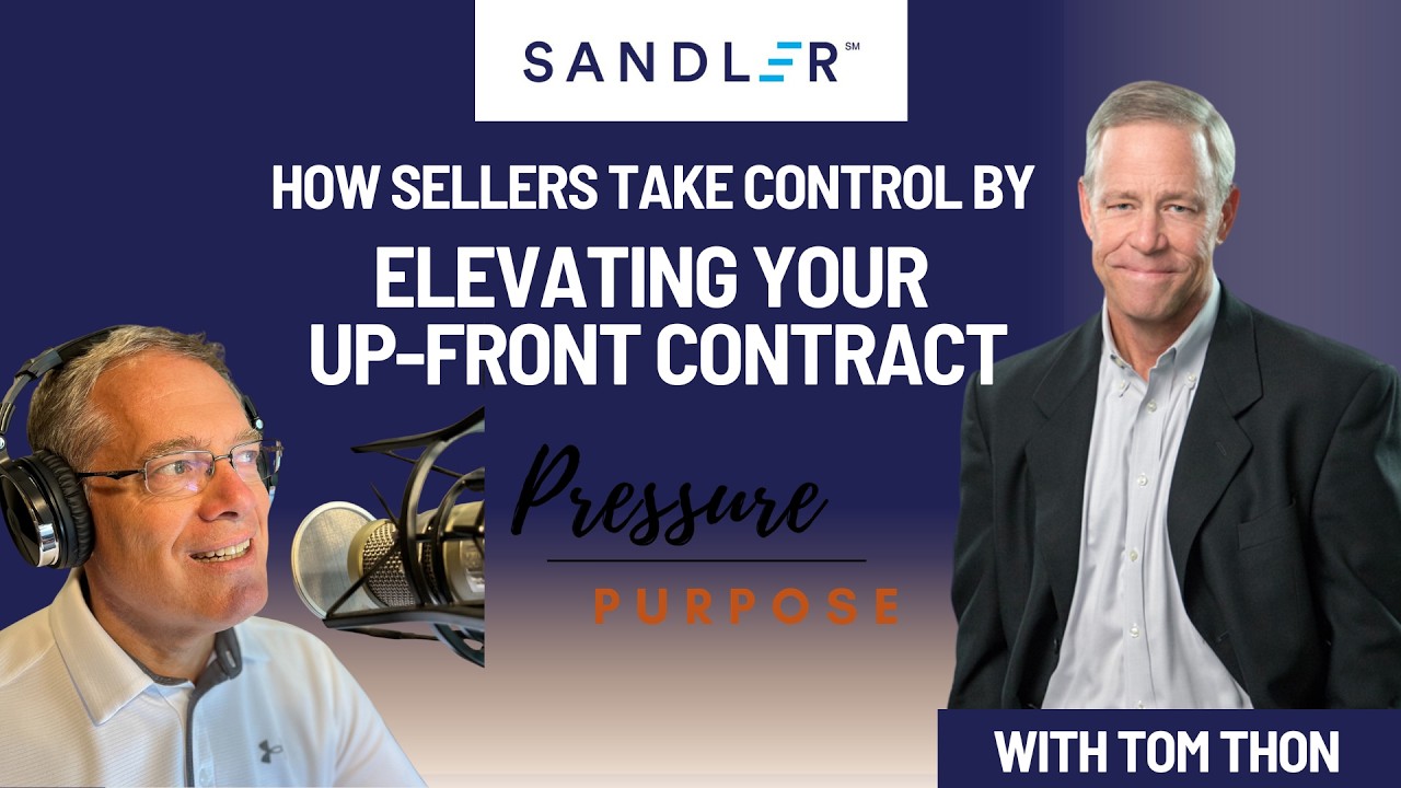 Take Control by Elevating Your Upfront Contract.  On Purpose, with Sandler’s Tom Thon