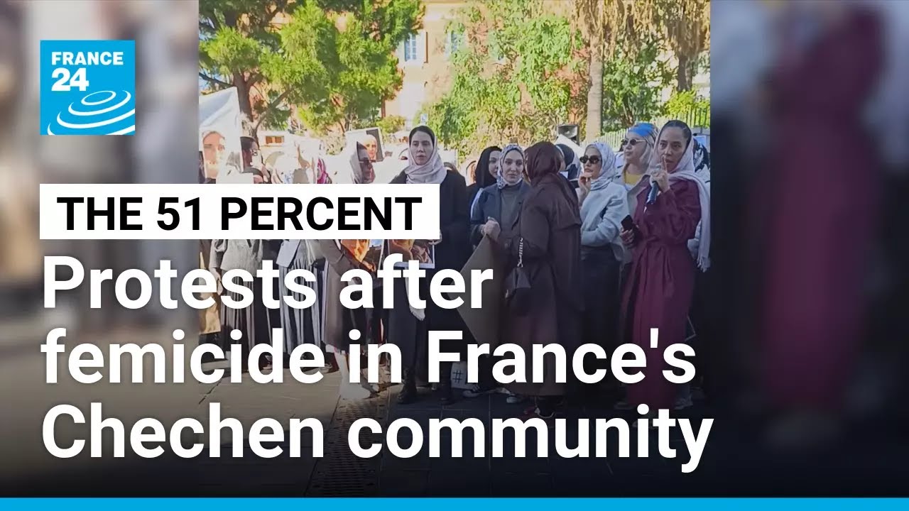 Femicide in France's Chechen community prompts protests • FRANCE 24 English