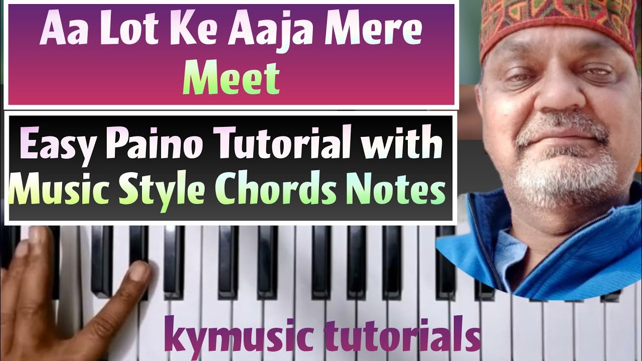 Aa Lot Ke Aaja Mere Meet Full Song Tutorial { MUSIC - STYLE - NOTES - CHORDs Step by Step }