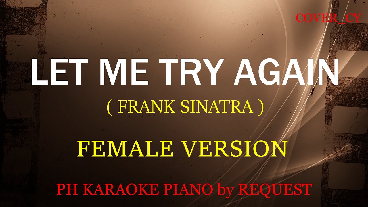 LET ME TRY AGAIN ( FEMALE VERSION ) ( FRANK SINATRA )