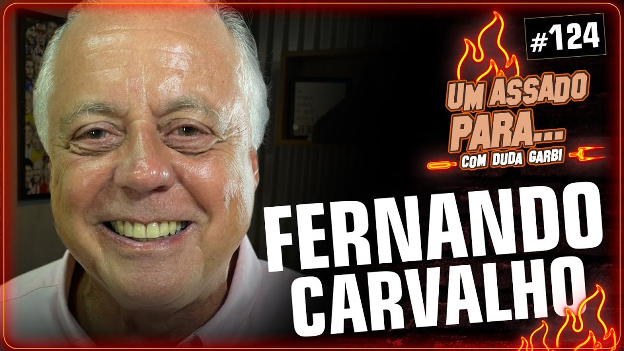 UM ASSADO PARA... FERNANDO CARVALHO | #124