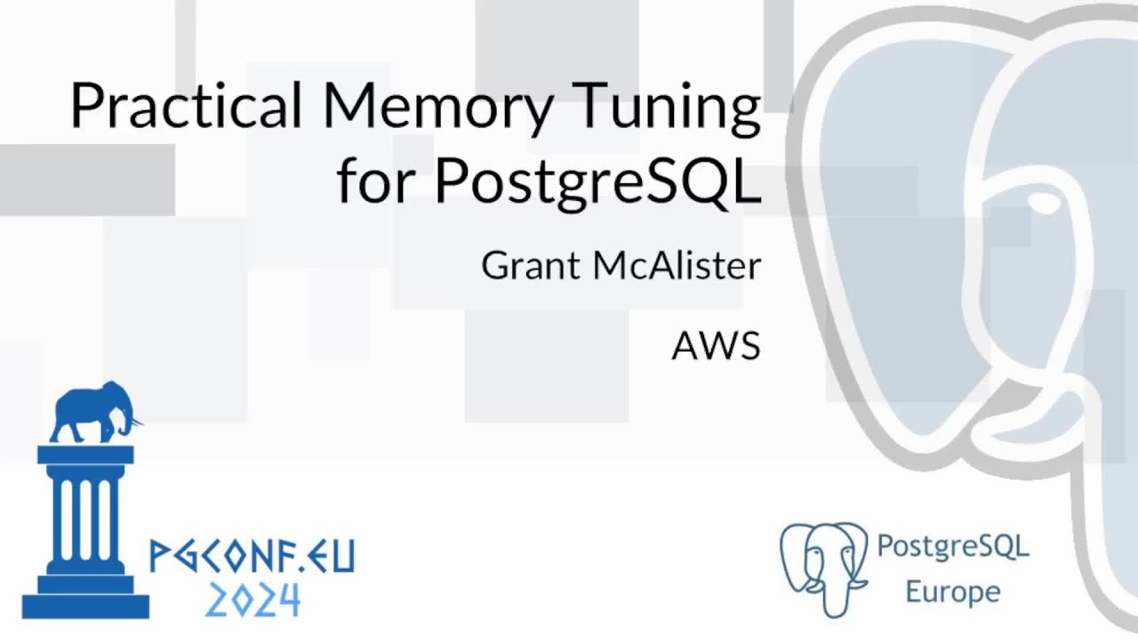 Grant McAlister - Practical Memory Tuning for PostgreSQL (PGConf.EU 2024)