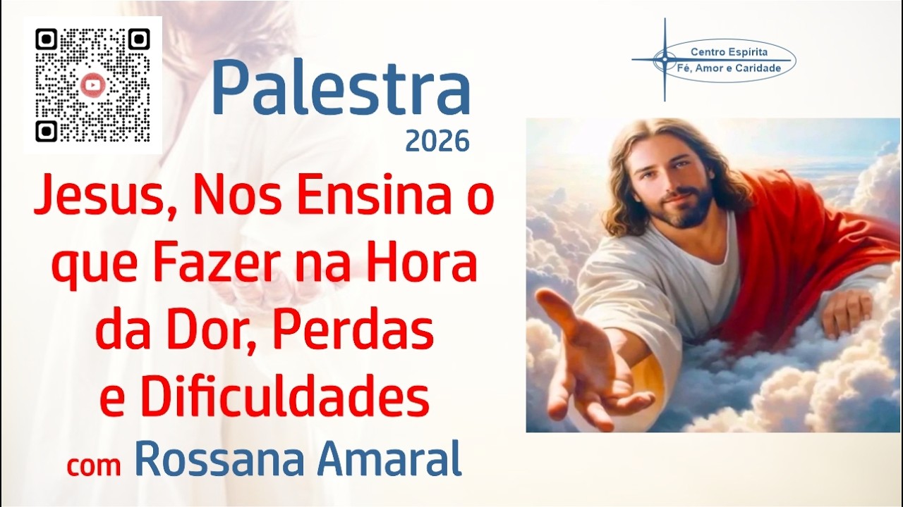 Palestra - Jesus, Nos Ensina o que Fazer na Hora da Dor, Perdas e Dificuldades com Rossana Amaral