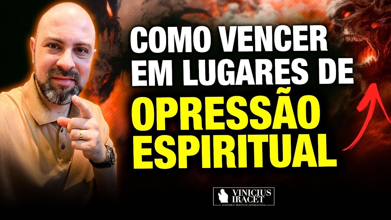 COMO VENCER EM LUGARES DE OPRESS&Atilde;O ESPIRITUAL + ORA&Ccedil;&Atilde;O ESPECIAL  @ViniciusIracet ​