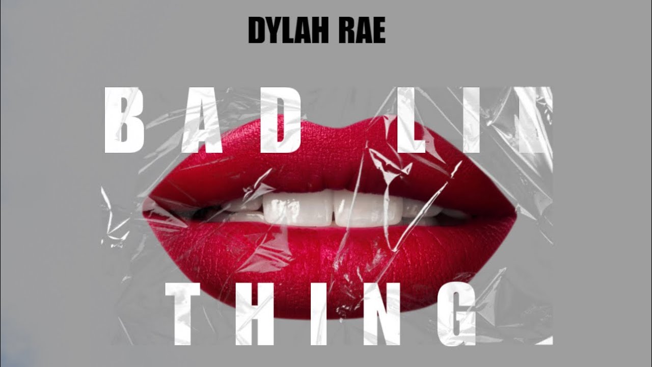 Dylah Rae - Bad Lil Thing 