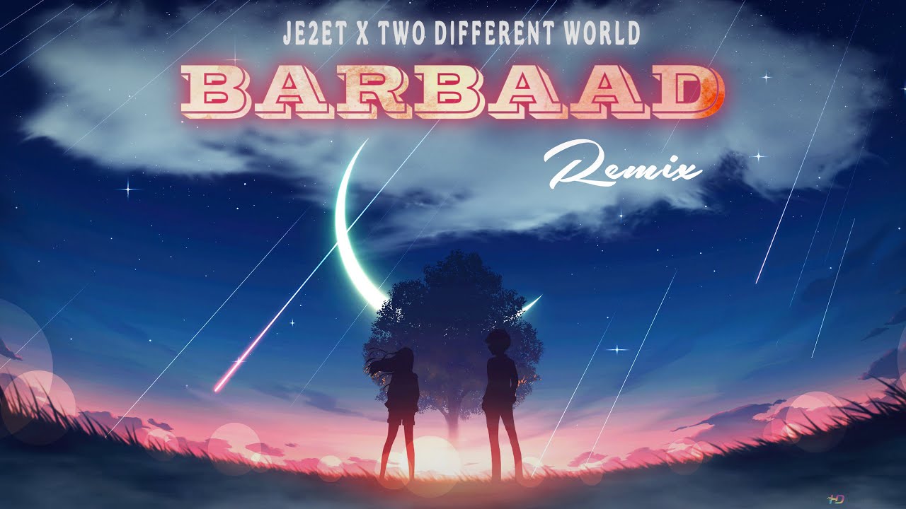 Barbaad Remix | Progressive House | @JE2ET x Two Different World | Saiyaara | Jubin Nautiyal