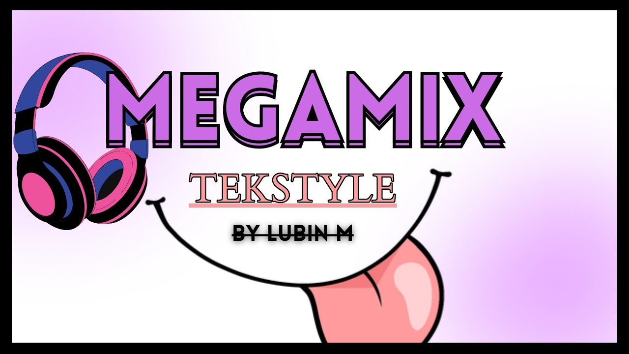 MEGAMIX TEKSTYLE 2025 ( Lubin M )