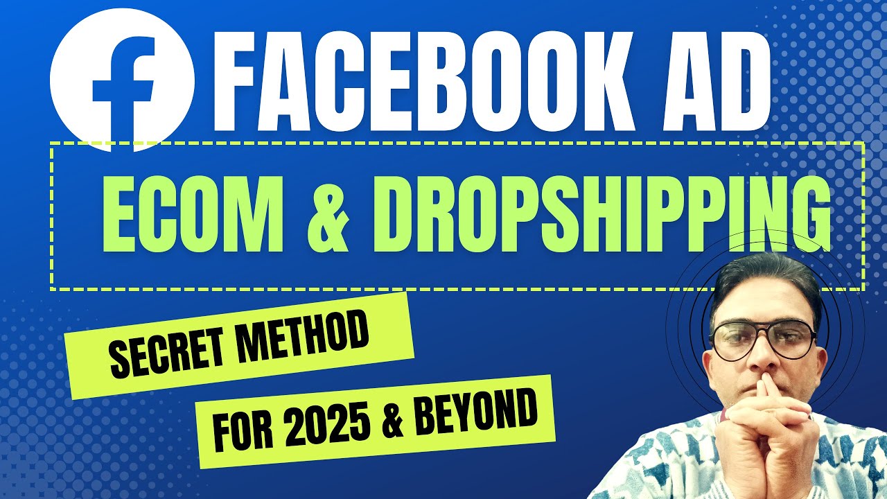 Facebook Ads Complete Course for Dropshipping and Ecommerce in 2025 & Beyond