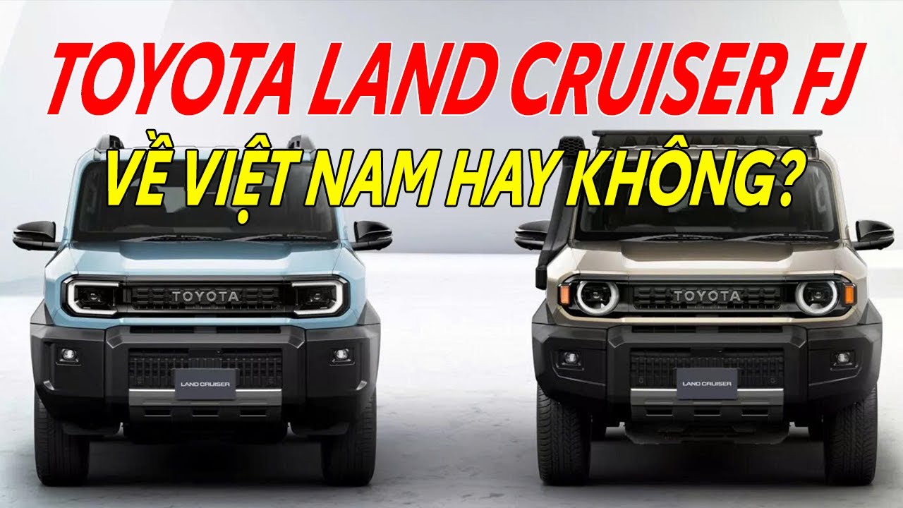 TOYOTA LAND CRUISER FJ VỀ VIỆT NAM HAY KHÔNG?