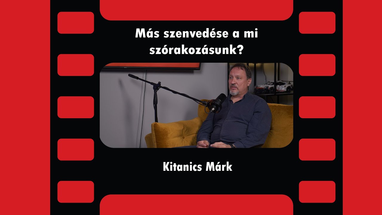 Más szenvedése a mi szórakozásunk? - Kitanics Márk