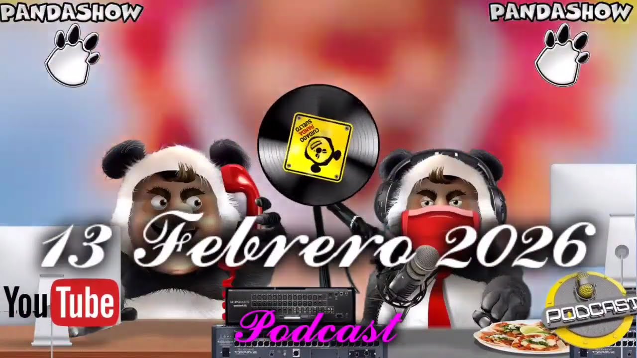 13 FEBRERO 2026 EL PANDA SHOW