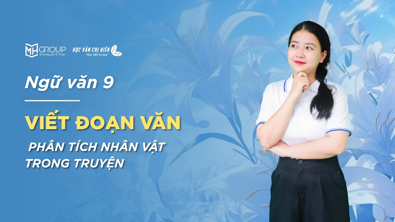 VIẾT ĐOẠN VĂN PHÂN TÍCH NHÂN VẬT TRONG TRUYỆN - LỚP 9 || HỌC VĂN CHỊ HIÊN
