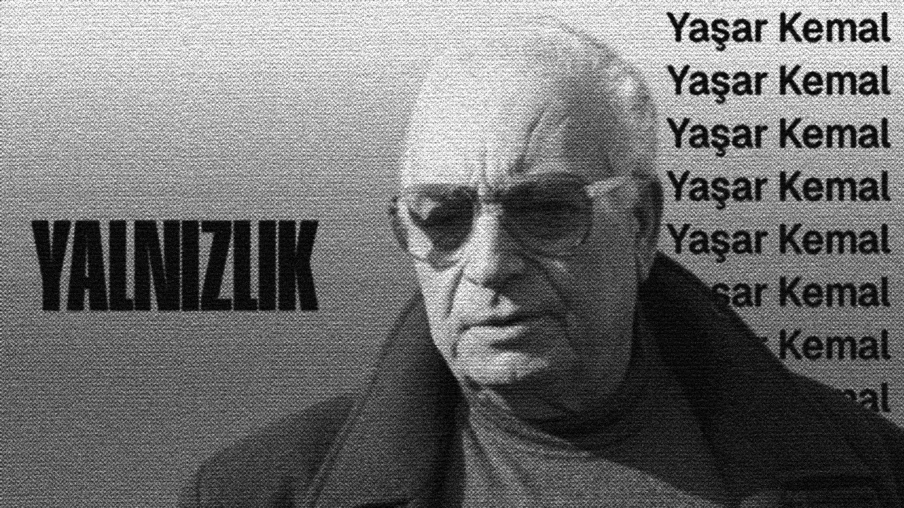 YALNIZLIK - Yaşar Kemal