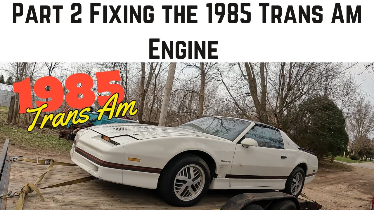 1985 Pontiac Trans Am Project  (Part 2)   Repairing the Engine