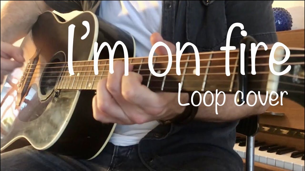 I’m On Fire Acoustic Cover - Bruce Springsteen (loop pedal)