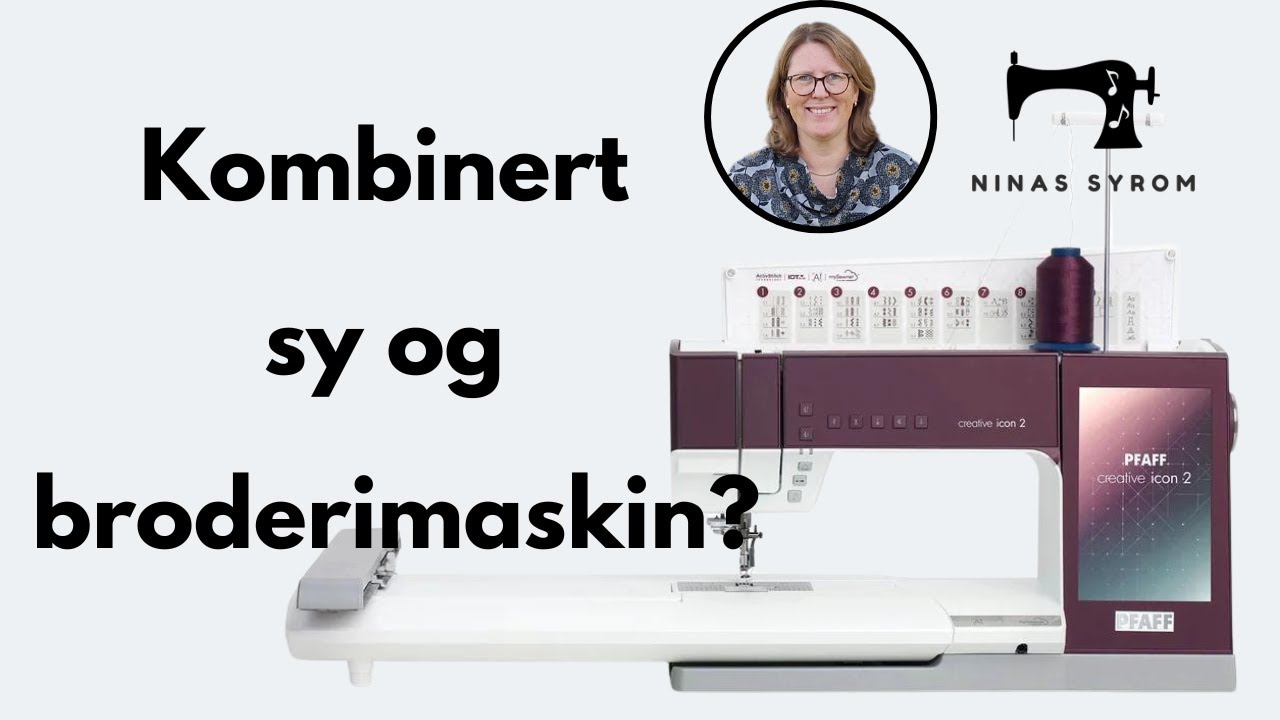 Kombinert sy og broderimaskin??  (Pfaff Creative Icon 2)