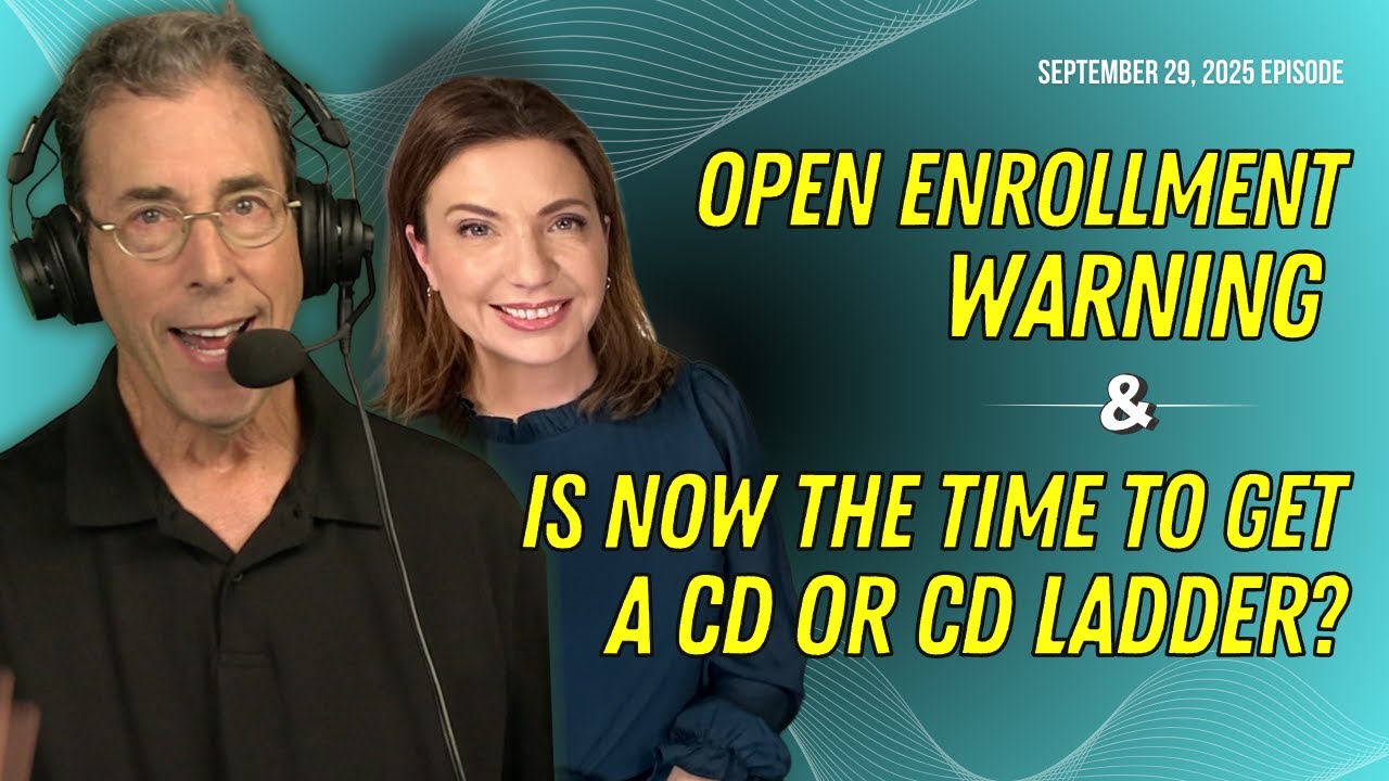 Open Enrollment Warning and Is Now a Good Time for a CD?