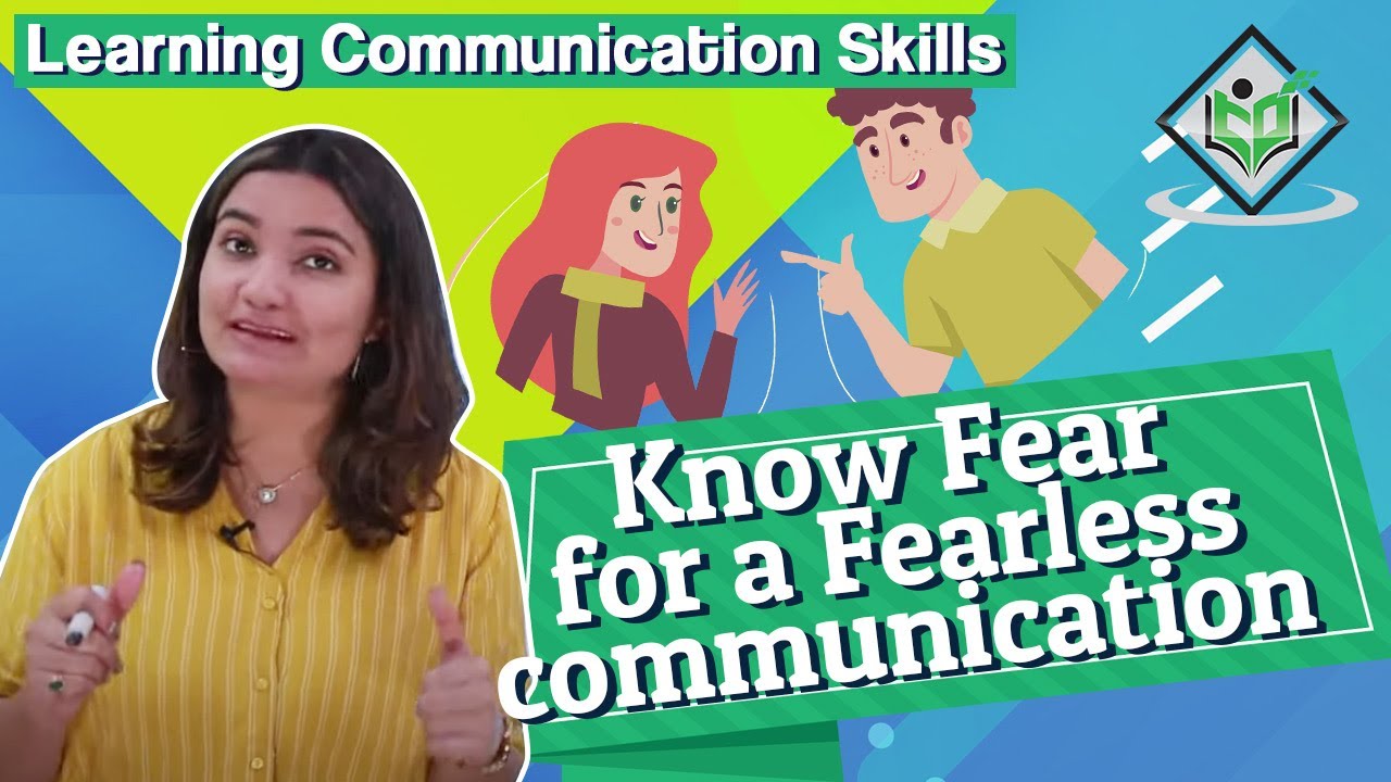 Learning Communication Skills - Know Fear for a Fearless communication