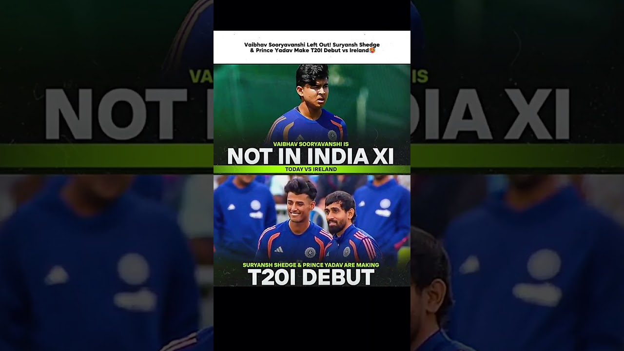Vaibhav Sooryavanshi Left Out! Suryansh Shedge & Prince Yadav Make T20I Debut vs Ireland