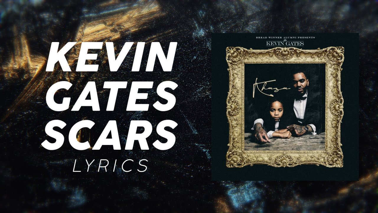 Kevin Gates- Scars (LYRICS)