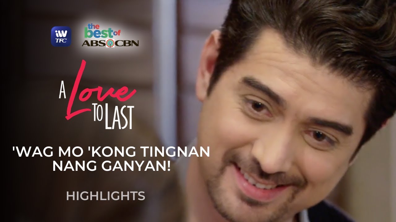 'Wag mo 'kong tingnan nang ganyan! | A Love To Last Highlights | The Best of ABS-CBN on iWantTFC