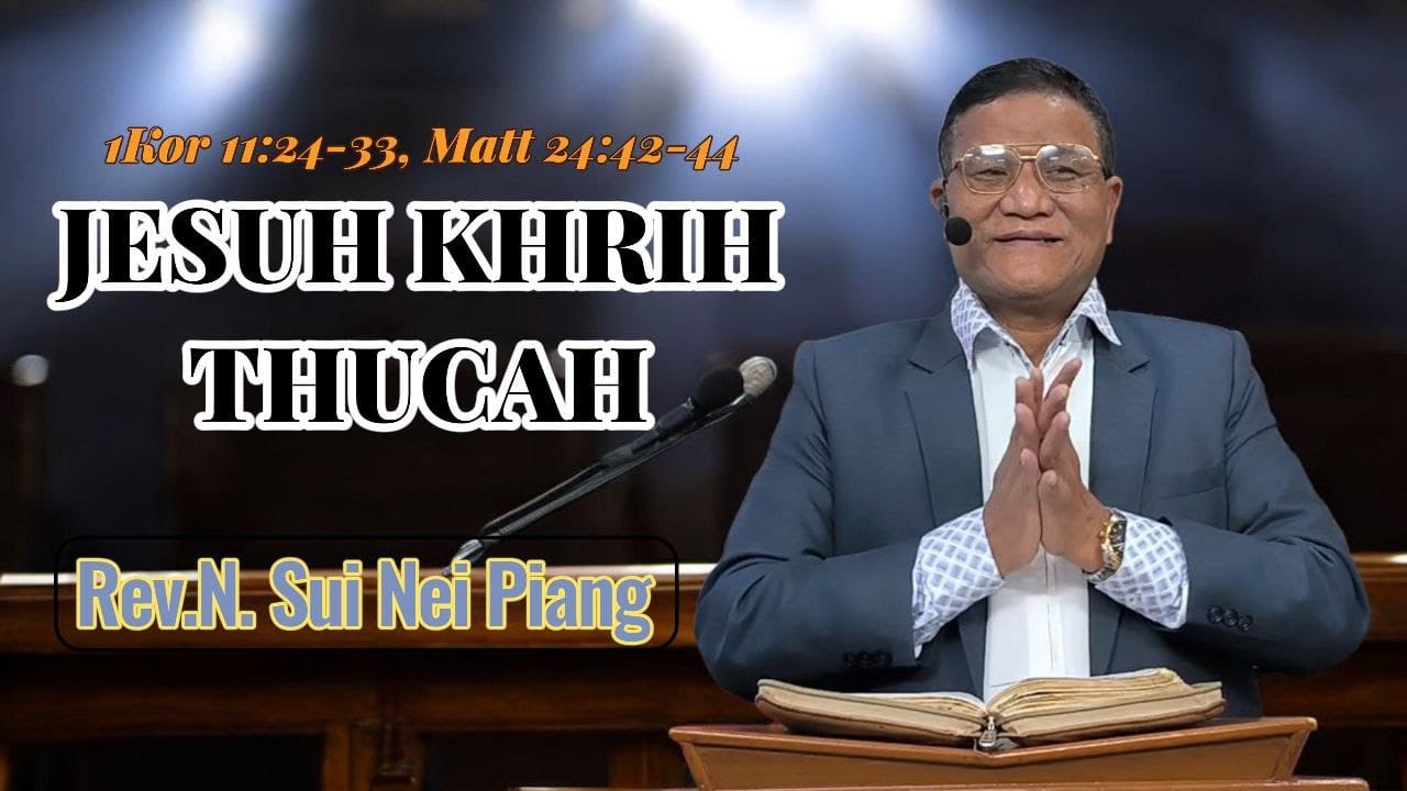 JESUH KHRIH THUCAH // Rev.N. Sui Nei Piang