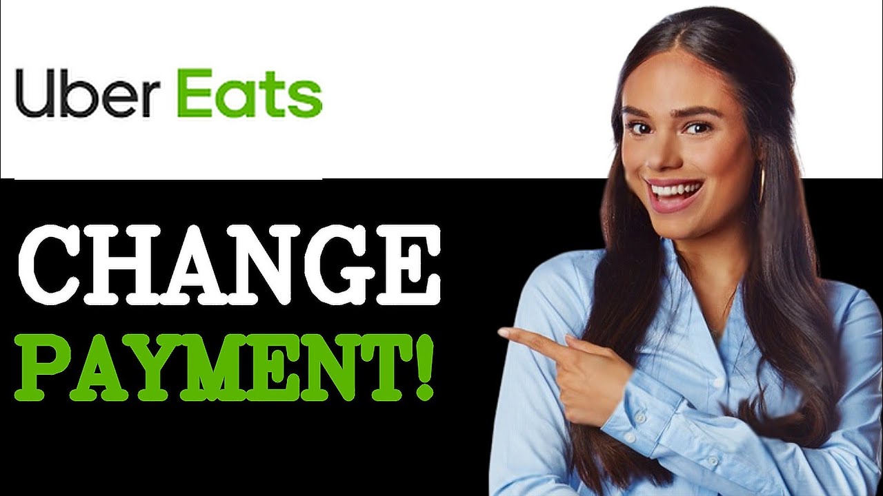 Can You Change Payment Method On Uber Eats After Order (2025)