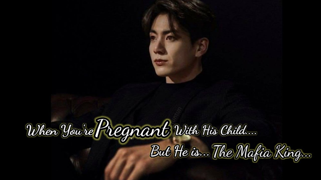 (Bonus) When you're Pregnant with mafia king's child......