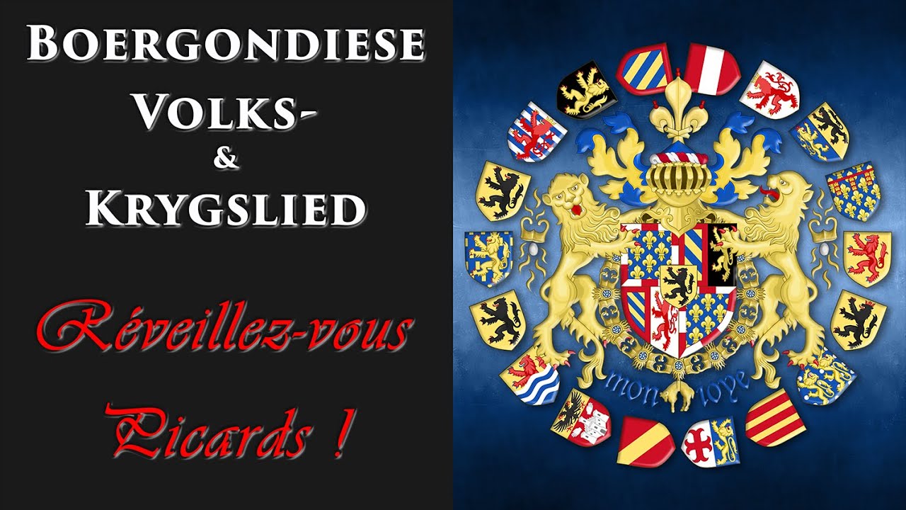 Réveillez-vous Picards et Bourguignons! (Boergondiese Volks- en Krygslied)