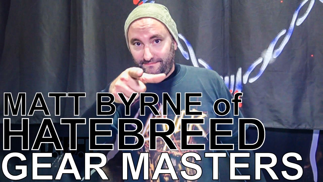 Hatebreed's Matt Byrne - GEAR MASTERS Ep. 167