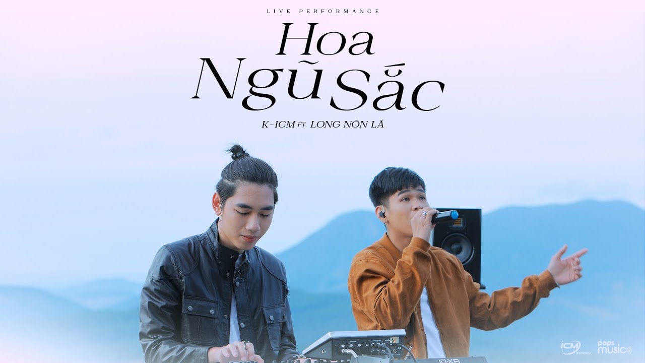 HOA NGŨ SẮC | ICM FT. LONG N&Oacute;N L&Aacute; | OFFICIAL M/V