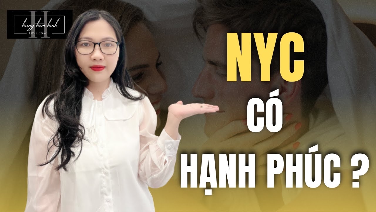 Liệu NYC Có Hạnh Phúc Khi Ko Có Bạn ? Lời Khuyên Để Đọc Suy Nghĩ NYC || Hằng Hóm Hỉnh