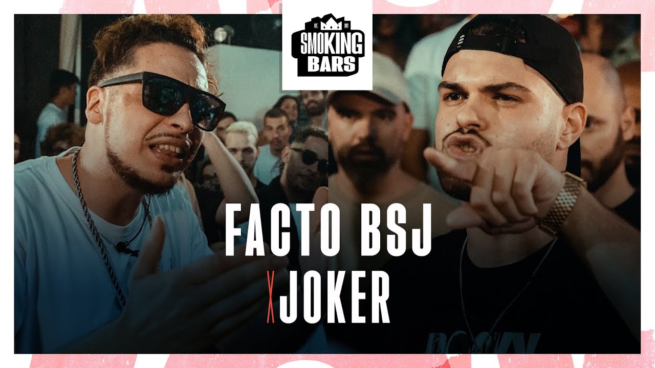 FaCto BSJ VS Joker - SMOKING BARS