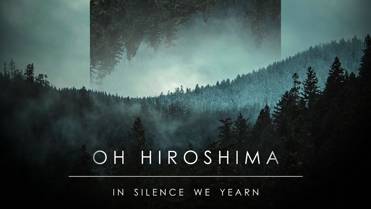 Oh Hiroshima - In Silence We Yearn [2015 Album] | Post-Rock, Shoegaze