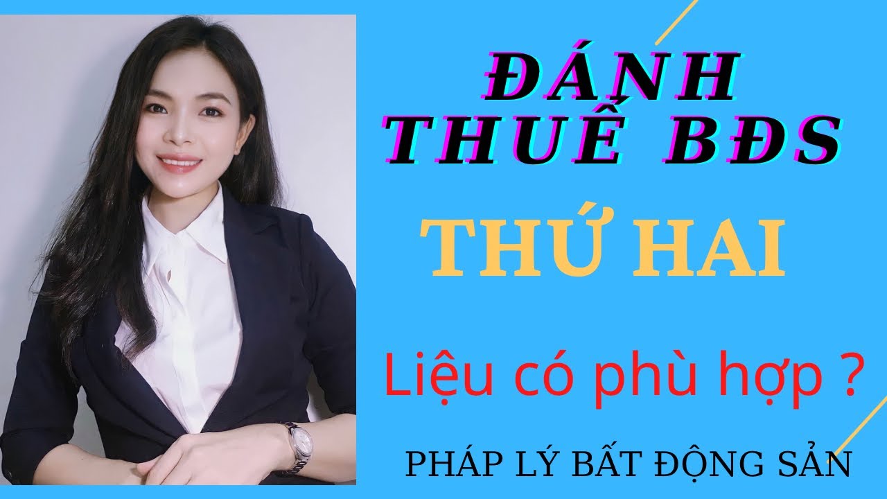 Đ&Aacute;NH THUẾ BẤT ĐỘNG SẢN THỨ 2 NHIỀU TRANH C&Atilde;I #thuebatdongsan #thidiemthuebatdongsan