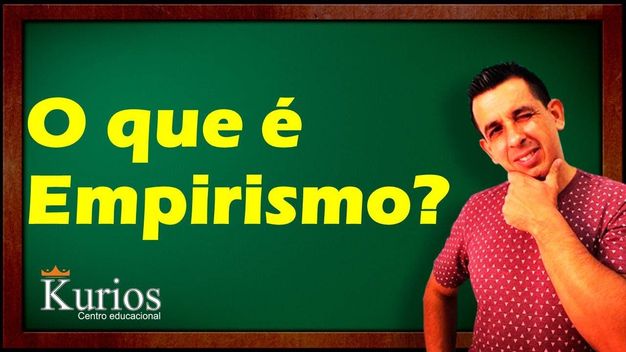 O que é EMPIRISMO?