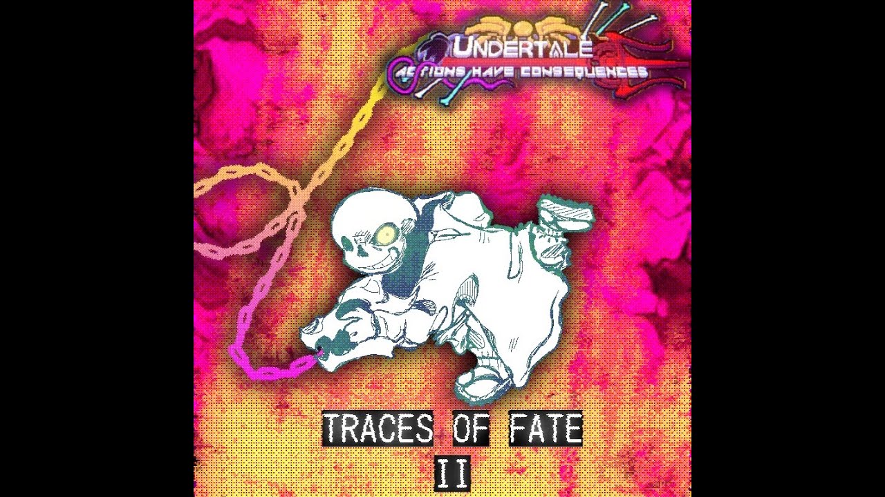 Traces Of Fate II - UT: ACTIONS HAVE CONSEQUENCES OST