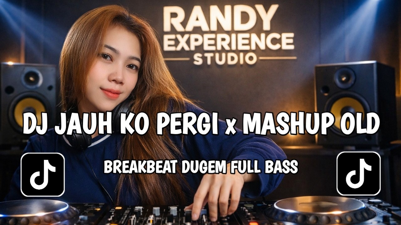 DJ JAUH KO PERGI x MASHUP OLD RMX BREAKBEAT DUGEM FULL BASS