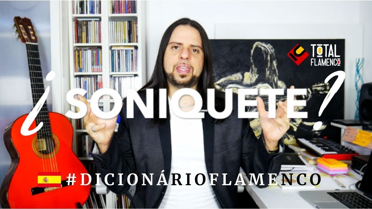 #SONIQUETE 🇪🇸 #DICCIONÁRIO #FLAMENCO por Flavio Rodrigues - #TOTALFLAMENCO