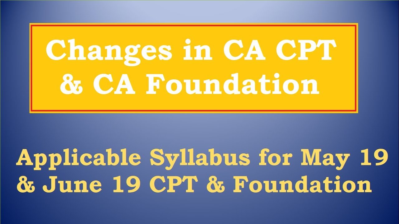 Changes in Syllabus of CA CPT & CA Foundation
