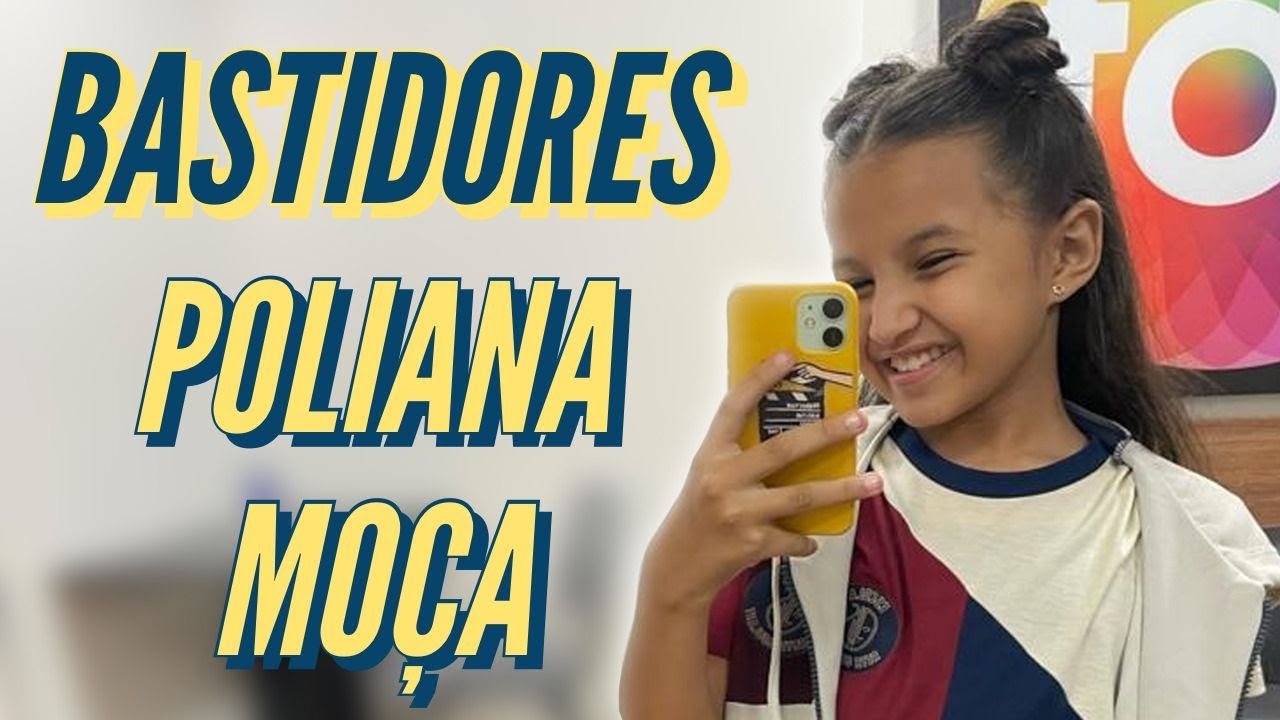 BASTIDORES DE POLIANA MOÇA