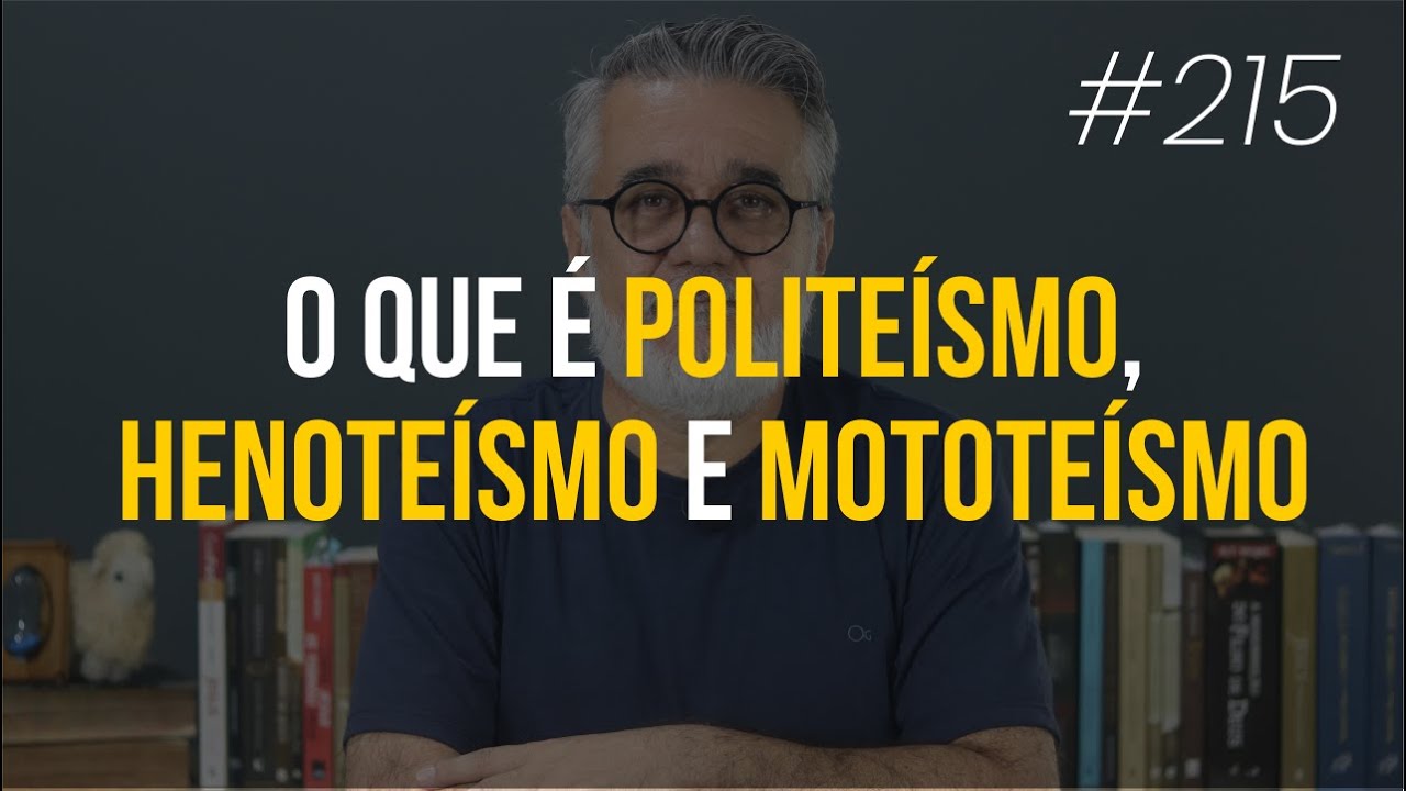 O que é Politeísmo, Henoteísmo e Monoteísmo - #215