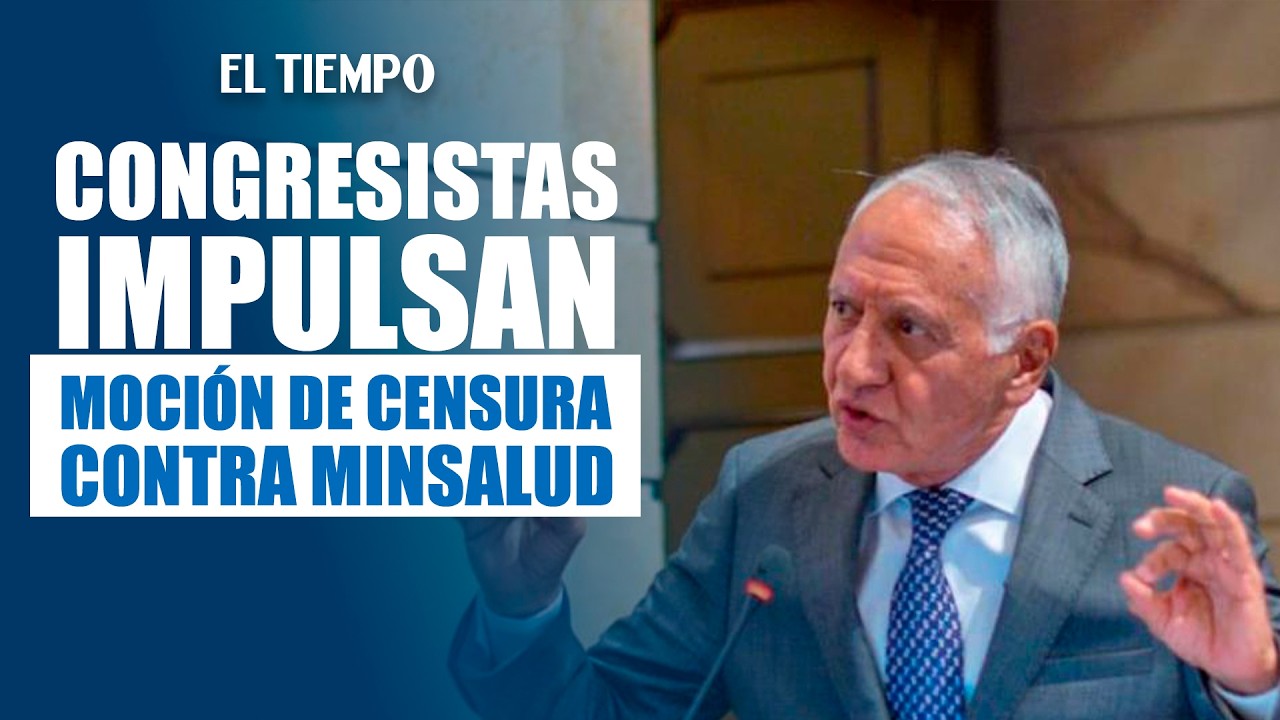 Congresistas impulsaron moción de censura contra el Minustro de Salud | EL TIEMPO
